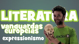 Literatura  Vanguardas Europeias Expressionismo [upl. by Suirtimed]