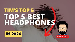 Top 5 Best Headphones in 2024 for HighQuality Audio [upl. by Ebehp]