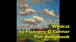 Wildcat by Flannery OConnor full audiobook [upl. by Aitropal]