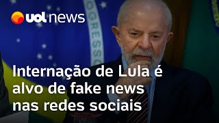 Internação de Lula é alvo de fake news nas redes sociais e até falso atestado de óbito circula [upl. by Wainwright]