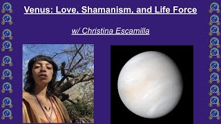 Venus Love Shamanism and Life Force [upl. by Nyahs]