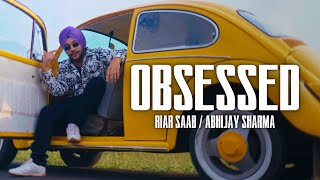 Obsessed  Riar Saab AbhijaySharma  Official Music Video [upl. by Georgeanne]