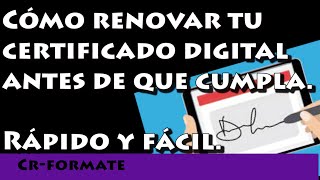 Como renovar el certificado digital antes de que cumpla Rápido y fácil [upl. by Gilletta]