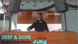 Soulful House Music Playlist DJ Mix by JaBig DEEP amp DOPE 82 [upl. by Jet]