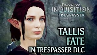 Dragon Age Inquisition  Trespasser DLC  Tallis fate [upl. by Ecnirp]