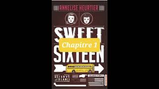 1 Sweet Sixteen de Annelise Heurtier  chapitre 1  livre audio [upl. by Mcafee]