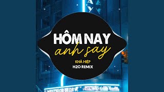 Hôm Nay Anh Say Remix [upl. by Sotsirhc]