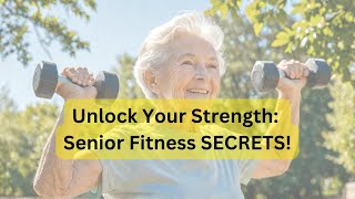 Unlock Your Strength Senior Fitness SECRETS [upl. by Bergerac429]