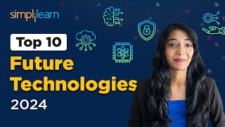 Top 10 Future Technologies 2024  10 New Technologies 2024  Trending Technologies 2024 Simplilearn [upl. by Ayotas231]