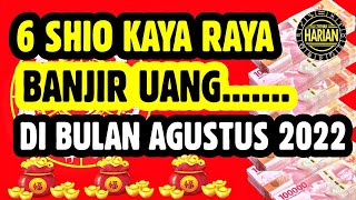 6 SHIO BAKAL KAYA RAYA BANJIR UANG DI BULAN AGUSTUS 2022 [upl. by Norahs]