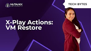 XPlay VM Restore Action in PC 20233  Tech Bytes  Nutanix University [upl. by Maise837]