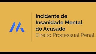 INCIDENTE DE INSANIDADE MENTAL DO ACUSADO  DIREITO PROCESSUAL PENAL l DESCOMPLICA CONCURSOS [upl. by Ytsirhk]