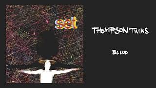 Thompson Twins  Blind Official Audio [upl. by Novia]