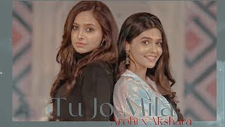 Akshara x Arohi  Tu Jo Mila  YRKKH  Pranali Rathod  Karishma Sawant [upl. by Yentuoc]