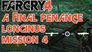 A Final Penance  LK1018  Longinus Special Weapon  Longinus Mission 4  Far Cry 4 [upl. by Hickie]