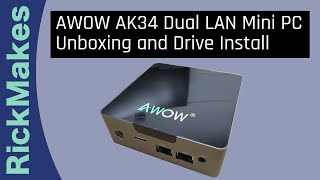 AWOW AK34 Dual LAN Mini PC Unboxing and Drive Install [upl. by Ylicec]