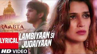 Arijit Singh  Lambiyaan Si Judaiyaan With Lyrics  Raabta Sushant Rajput Kriti Sanon hindi songs [upl. by Cyn61]