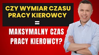 Czy wymiar czasu pracy kierowcy  maksymalny czas pracy kierowcy [upl. by Nirel]