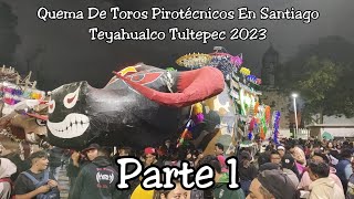 Quema De Toros Pirotécnicos En Santiago Teyahualco Tultepec 2023 1  David Juárez [upl. by Annaer]