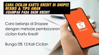 CARA CICILAN KARTU KREDIT DI SHOPEE TERBARU 2024 [upl. by Mayhew]