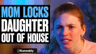 Mom LOCKS Daughter Out Of House What Happens Is Shocking  Illumeably [upl. by Frederik]