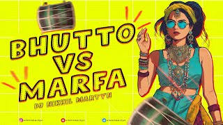 BHUTTO VS MARFA  DJ NIKHIL MARTYN [upl. by Knight]