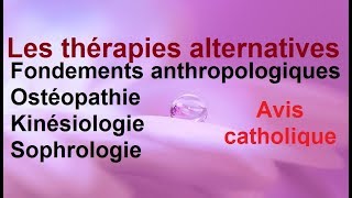 Les thérapies alternatives  ostéopathie kinésiologie sophrologieavis catholique [upl. by Robenia]