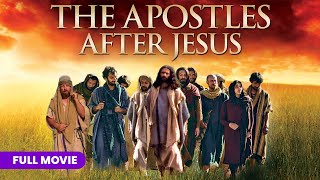 The Apostles After Jesus  Full Movie [upl. by Rothberg]