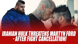 The Iranian Hulk threatens Martyn Ford  After fight cancellation 😳 [upl. by Cavanagh]