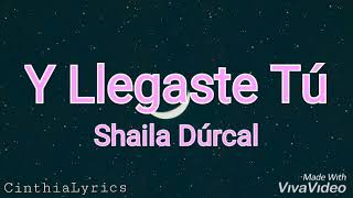 Y Llegaste Tú  Letra  Shaila Dúrcal [upl. by Martinson195]