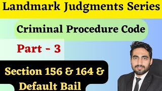 Landmark Judgments on Criminal Procedure Code Part 3 Landmark Judgments on Default Bail S 156 amp164 [upl. by Enihsnus]