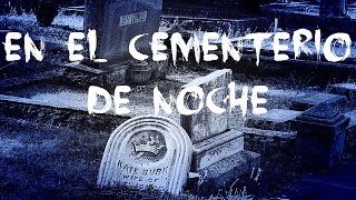 MI EXPERIENCIA MÁS EXTRAÑA EN UN CEMENTERIO con video de prueba [upl. by Redmer]