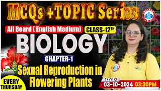 Class 12 Biology Chapter 1 Sexual Reproduction In Flowering Plants  12th Biology MCQ amp Topic Series [upl. by Eiramoj]