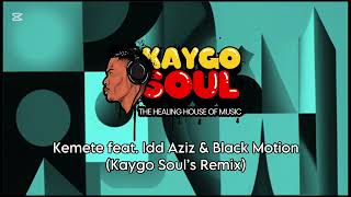 Kemete feat Idd Aziz amp Black Motion Kaygo Soul’s Afro House Remix [upl. by Dugan]