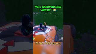 POV crashpad said quotnuh uhquot fortnite gaming [upl. by Dlabihcra]