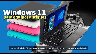 Windows 11 para equipos antiguos ligero rápido y optimizado [upl. by Ahsiuqet]