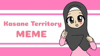 Kasane Territory Meme REMAKE [upl. by Lenna]