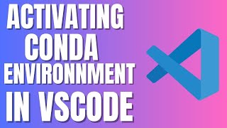 How To Activate Conda Environment In VSCode [upl. by Eenahpets764]