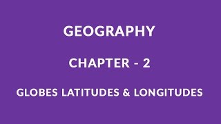 Globe Latitudes and longitudes  Chapter 2 Geography NCERT Class 6 [upl. by Lenora]