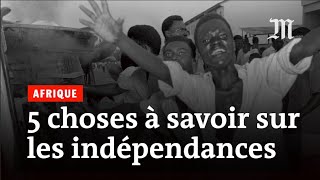 Cinq choses à savoir sur les indépendances en Afrique [upl. by Leschen]