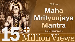 Maha Mrityunjaya Mantra  108 Times Chanting By 21 Brahmins Shiva Maha Mantra [upl. by Peder]