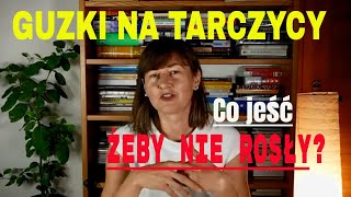 GUZKI NA TARCZYCY  cz 2 Co Jeść żeby Nie RosłyLeczenie Naturalne [upl. by Georgia]