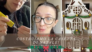 Costruiamo la prima casetta di Natale VLOGMAS sweetmumufamily [upl. by Schindler225]