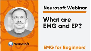 What are EMG and EP  Neurosoft Webinar «EMG for Beginners» [upl. by Norman402]