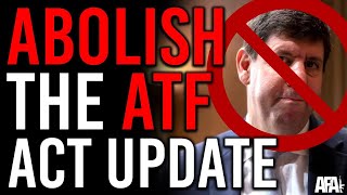 ABOLISH THE ATF ACT UPDATE [upl. by Refinaj]