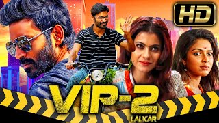 VIP 2 Lalkar HD  Blockbuster Comedy Action Hindi Dubbed Movie l Dhanush Kajol Amala Paul [upl. by Zach352]