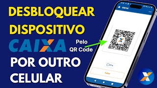 Nova Atualização Caixa Veja Como Desbloquear Dispositivo Caixa Pelo QR Code Por Outro Celular [upl. by Artsa564]