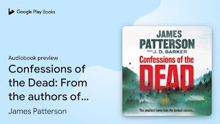 Confessions of the Dead From the authors of… by James Patterson · Audiobook preview [upl. by Rufena]