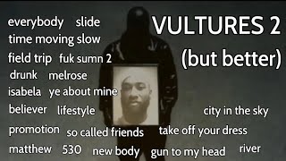 VULTURES 2 BUT BETTER FULL ALBUM SONGS UNRELEASED OG VERSIONS [upl. by Yedoc]