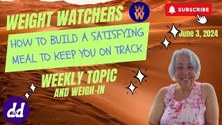 Weight Watchers Weekly Technique  How to Build a SATISFYING Meal  Weekly Weighin [upl. by Ecinnaj]